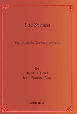 The Syrians: The Unknown Oriental Christians - Heinz, Andreas, and Fiey, Jean-Maurice