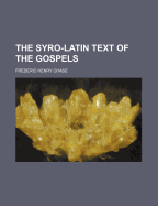 The Syro-Latin Text of the Gospels