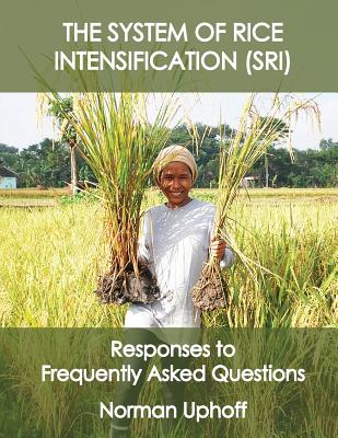 The System of Rice Intensification: Responses to Frequently Asked Questions - Uphoff, Norman T