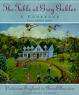 The Table at Grey Gables: Victorian England in Rural America - Jones, Linda Brooks