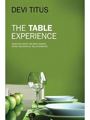 The Table Experience: Discover What Creates Deeper, More Meaningful Relationships - Titus, Devi