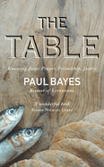 The Table: Knowing Jesus: Prayer, Friendship, Justice
