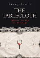 The Tablecloth: Falling In Love With True Friendships
