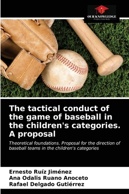 The tactical conduct of the game of baseball in the children's categories. A proposal - Ruz Jimnez, Ernesto, and Ruano Anoceto, Ana Odalis, and Delgado Gutirrez, Rafael
