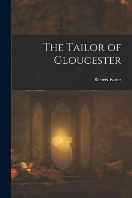 The Tailor of Gloucester - Potter, Beatrix