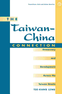 The Taiwan-China Connection: Democracy and Development Across the Taiwan Straits