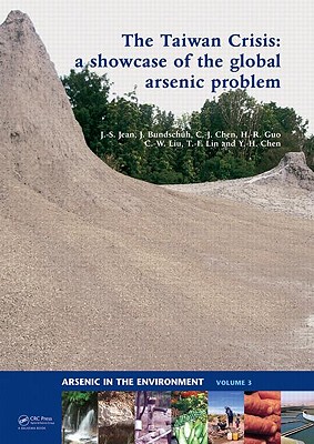 The Taiwan Crisis: A Showcase of the Global Arsenic Problem - Jean, Jiin-Shuh, and Bundschuh, Jochen, and Chen, Chien-Jen