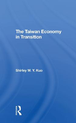 The Taiwan Economy In Transition - Kuo, Shirley W Y