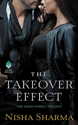 The Takeover Effect: The Singh Family Trilogy - Sharma, Nisha