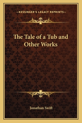 The Tale of a Tub and Other Works - Swift, Jonathan