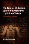 The Tale of al-Barraq Son of Rawan and Layla the Chaste: A bilingual edition and study