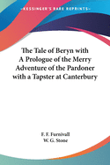 The Tale of Beryn with A Prologue of the Merry Adventure of the Pardoner with a Tapster at Canterbury