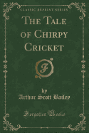 The Tale of Chirpy Cricket (Classic Reprint)