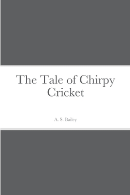 The Tale of Chirpy Cricket - Bailey, A S