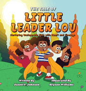 The Tale of Little Leader Lou: Nurturing Unstoppable Kids with Heart and Courage