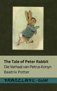 The Tale of Peter Rabbit / Die Verhaal van Petrus Konyn: Tranzlaty English Afrikaans