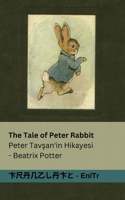 The Tale of Peter Rabbit / Peter Tav an'in Hikayesi: Tranzlaty English T?rk?e - Potter, Beatrix, and Tranzlaty (Translated by)