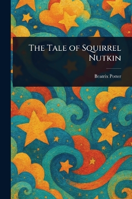 The Tale of Squirrel Nutkin - Potter, Beatrix