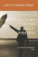 The Tale of the Black Umbrella: Le conte du parapluie noir