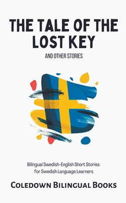 The Tale of the Lost Key and Other Stories: Bilingual Swedish-English Short Stories for Swedish Language Learners - Books, Coledown Bilingual