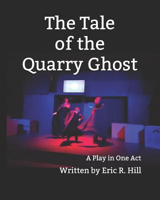 The Tale of the Quarry Ghost - Hill, Eric R