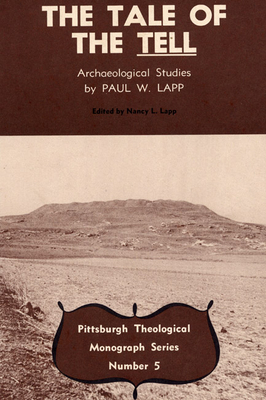 The Tale of the Tell - Lapp, Paul W, and Lapp, Nancy L (Editor), and Hadidian, Dikran (Editor)