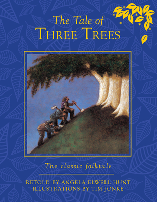 The Tale of Three Trees: The classic folktale - Hunt, Angela E