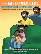 The Tale of Two Athletes: The Story of Jumper and the Thumper a True Story on Understanding and Combating Childhood Obesity - Griffith, M Christopher, MD, and Griffith Ph D, Jeana R