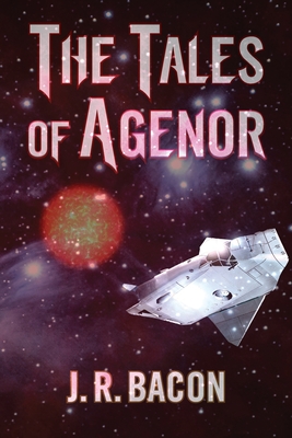 The Tales of Agenor - Bacon, J R