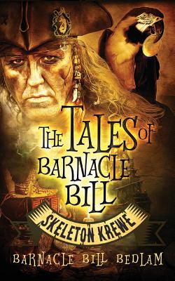 The Tales of Barnacle Bill: Skeleton Krewe - Bedlam, Barnacle Bill, and Jayde, Fiona (Cover design by)