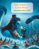 The Tales of Lord Shiva: Gosaikunda Gift: Stories from Nepal for Children; Nepali Children's Illustrated Story book; Book about Lord Shiva