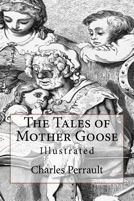 The Tales of Mother Goose: Illustrated - Perrault, Charles