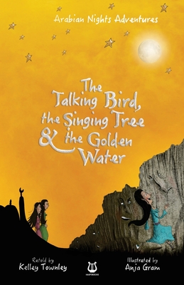 The Talking Bird, the Singing Tree and the Golden Water - Townley, Kelley (Retold by)