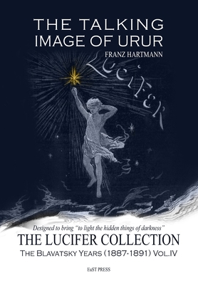 The Talking Image of Urur: The Lucifer Collection, Vol. IV - Georgiades, Erica (Editor), and Bates, Juliet (Editor), and Hartmann, Franz