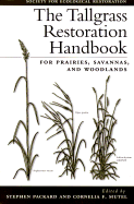 The Tallgrass Restoration Handbook: For Prairies, Savannas, and Woodlands - Packard, Stephen (Editor), and Mutel, Cornelia F (Editor), and Norton, John (Contributions by)