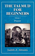 The Talmud for Beginners: Prayer