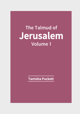 The Talmud of Jerusalem: Volume 1 - Puckett, Tamisha (Editor)