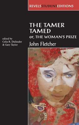 The Tamer Tamed; Or, the Woman's Prize - Daileader, Celia, and Taylor, Gary