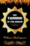 The Taming of the Shrew: By William Shakespeare: Illustrated