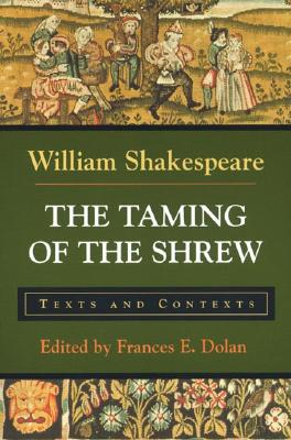 The Taming of the Shrew: Texts and Contexts - Shakespeare, William