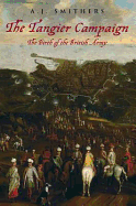 The Tangier Campaign: The Birth of the British Army - Smithers, A J