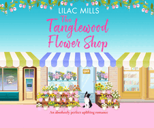 The Tanglewood Flower Shop: A Perfectly Uplifting Romance