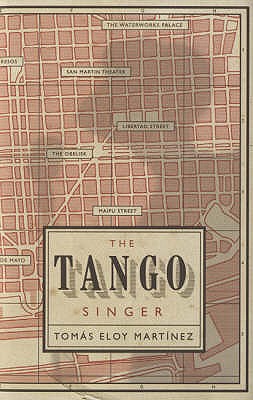 The Tango Singer - Martinez, Tomas Eloy, and McLean, Anne (Translated by)