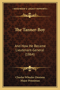 The Tanner-Boy: And How He Became Lieutenant-General (1864)
