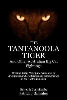 The Tantanoola Tiger: And Other Australian Big Cat Sightings - Gallagher, Patrick J