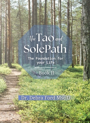 The Tao and SolePath: The Foundation for your Life - Ford, Debra, and Brown, Janice (Designer), and Ford, John (Editor)