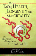 The Tao of Health, Longevity, and Immortality: The Teachings of Immortals Chung and L