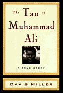 The Tao of Muhammad Ali: A True Story - Miller, Davis