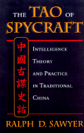The Tao of Spycraft: Intelligence Theory and Practice in Traditional China