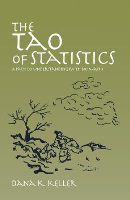 The Tao of Statistics: A Path to Understanding (with No Math) - Keller, Dana K